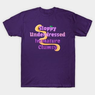 Sloppy Underdressed Immature Clumsy T-Shirt